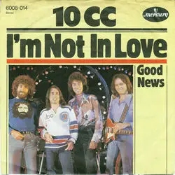 I'm Not In Love by 10cc