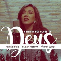 A Menina Dos Olhos De Deus by Aline Brasil