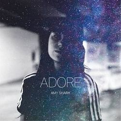 Adore  by Amy Shark