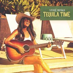 Tequila Time Chords by Annie Bosko