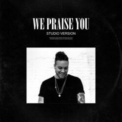 We Praise You by Brandon Lake