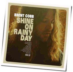 Shine On A Rainy Day by Brent Cobb