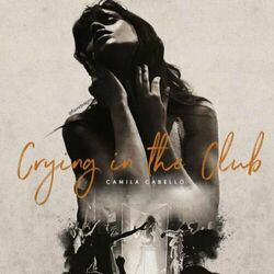 Crying In The Club  by Camila Cabello