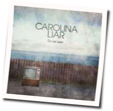 I'm Not Over by Carolina Liar