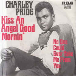 Kiss An Angel Good Mornin by Charley Pride