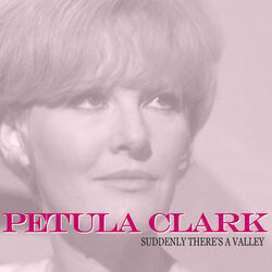 Suddenly There's A Valley Chords by Petula Clark