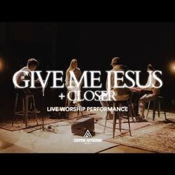 Give Me Jesus by Common Gathering