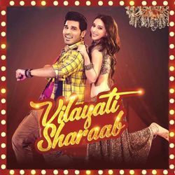 Vilayati Sharaab by Darshan Raval Neeti Mohan