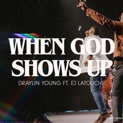 When God Shows Up by Draylin Young