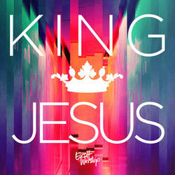 King Jesus by Exalt Worship