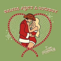 Santa Ain't A Cowboy by Ian Munsick