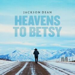 Heavens To Betsy Chords by Jackson Dean