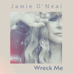 Wreck Me by Jamie O'Neal