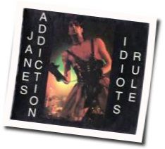 Idiots Rule by Jane's Addiction