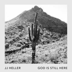 God Is Still Here by JJ Heller