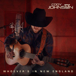 Whoevers In New England by Cody Johnson