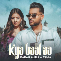 Kya Baat Aa by Karan Aujla Ft. Tania