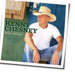 That Lucky Old Sun by Kenny Chesney With Willie Nelson