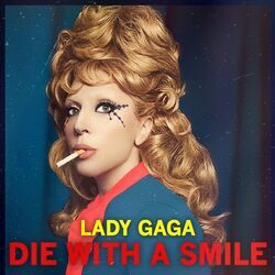 Die With A Smile  by Lady Gaga