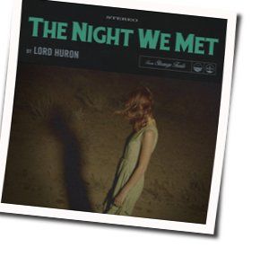 The Night We Met  by Lord Huron