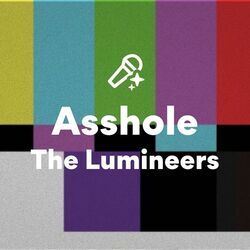 Asshole by The Lumineers