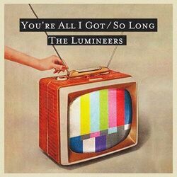 You're All I Got by The Lumineers