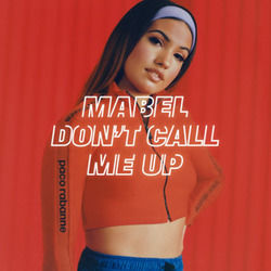 Don't Call Me Up by Mabel