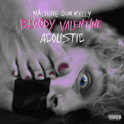 Bloody Valentine Acoustic by Machine Gun Kelly
