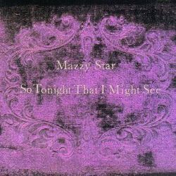 So Tonight That I Might See by Mazzy Star