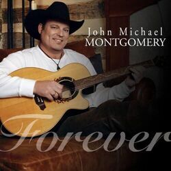 Forever by John Michael Montgomery