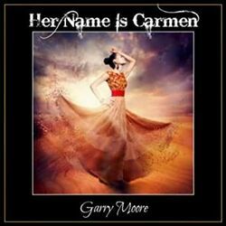 Her Name Is Carmen by Gary Moore