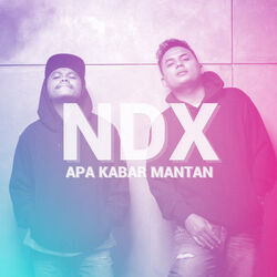 Apa Kabar Mantan by Ndx A.k.a