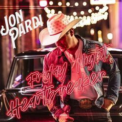 Friday Night Heartbreaker by Jon Pardi