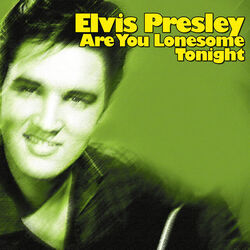 Are You Lonesome Tonight by Elvis Presley