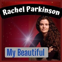 My Beautiful by Rachel Parkinson