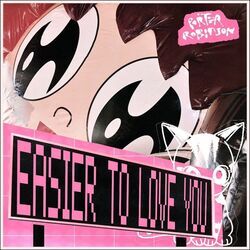 Easier To Love You Chords by Porter Robinson