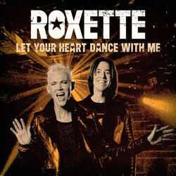 Let Your Heart Dance With Me by Roxette