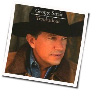 I Saw God Today  by George Strait