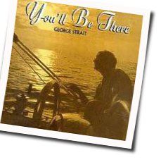 You'll Be There Chords by George Strait