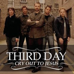 Cry Out To Jesus  by Third Day