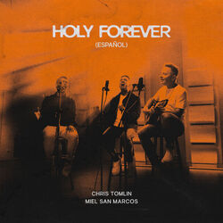 Holy Forever - Español by Chris Tomlin