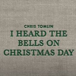 I Heard The Bells On Christmas Day by Chris Tomlin