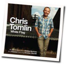 White Flag by Chris Tomlin