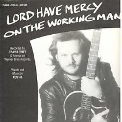 Lord Have Mercy On The Working Man by Travis Tritt