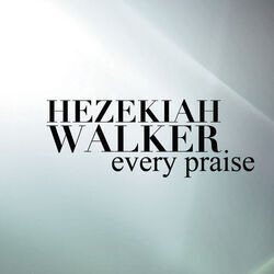 Every Praise by Hezekiah Walker