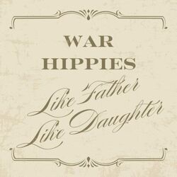 Like Father Like Daughter by War Hippies