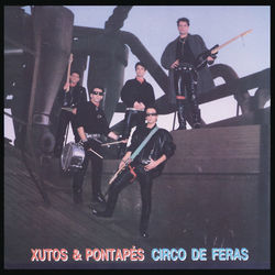 Circo De Feras by Xutos And Pontapes