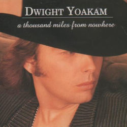 1000 Miles From Nowhere  by Dwight Yoakam