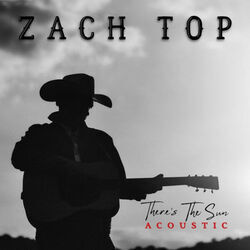 There's The Sun Acoustic Live by Zach Top